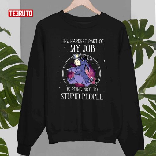 Eeyore The Hardest Part Of My Job Is Being Nice To Stupid People T-Shirt