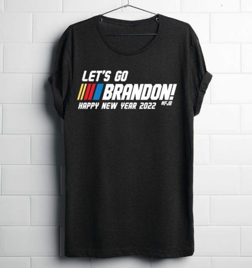 FJB Let’s Go Brandon New Year 2022 T-Shirt