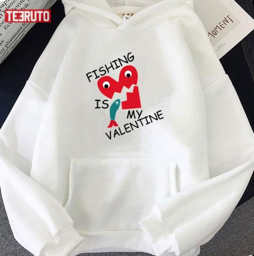 Fishing Is My Valentine Heart Fisher Unisex Hoodie