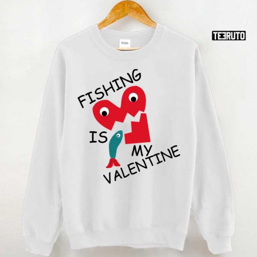 Fishing Is My Valentine Heart Fisher Unisex Hoodie