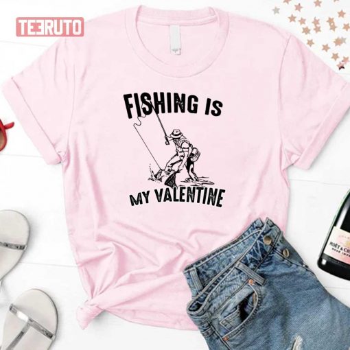 Fishing Is My Valentine Quote Unisex Sweatshirt