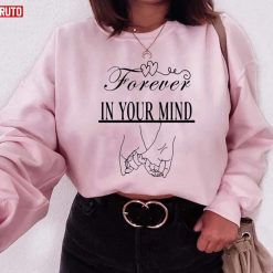 Forever In Your Mind Lover Quote Unisex Sweatshirt