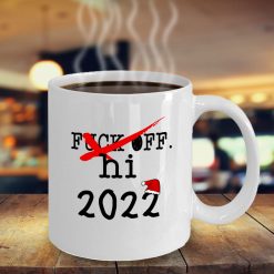Fuck Off Hi 2022 Funny New Year Gift