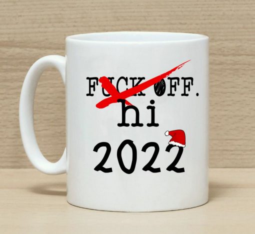 Fuck Off Hi 2022 Funny New Year Gift