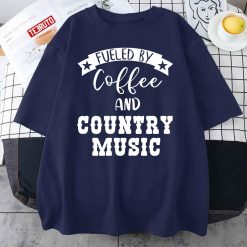 Fueled By Coffee And Country Music Fan Gift Unisex T-Shirt