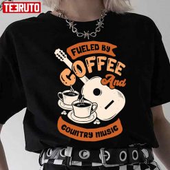 Fueled By Coffee And Country Music Quote Unisex T-Shirt