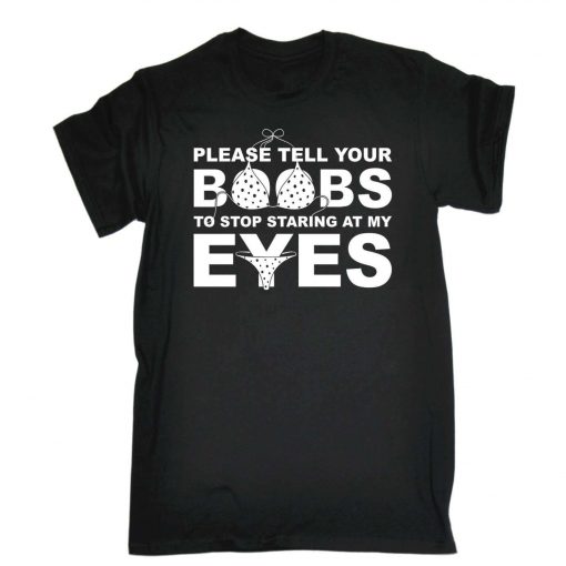 Funny Please Tell Your Boobs To Stop Staring Unisex T-Shirt