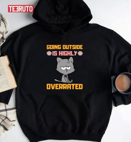Going Outside Is Highly Overrated Funny Introvert Cat Unisex T-Shirt