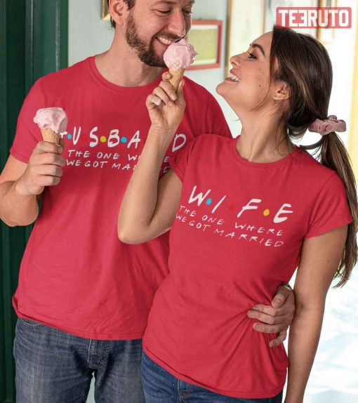 Husband Wife The One Where We Got Married Valentines Day T-Shirt