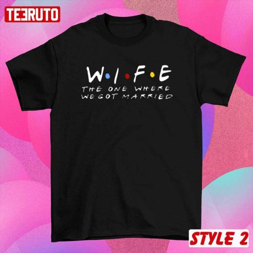 Husband Wife The One Where We Got Married Valentines Day T-Shirt