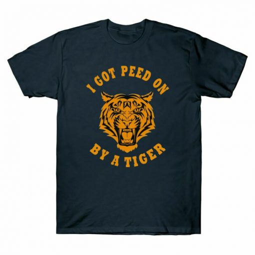 I Got Peed On By A Tiger Unisex T-Shirt