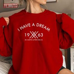 I Have A Dream 1963 Martin Luther King Unisex Sweatshirt