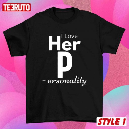 I Love Her P-ersonality His D-edication Funny Couple Matching T-Shirt