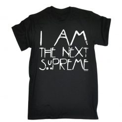 I Am The Next Supreme Unisex T-Shirt