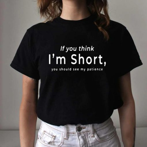 If You Think I’m Short Unisex T-Shirt