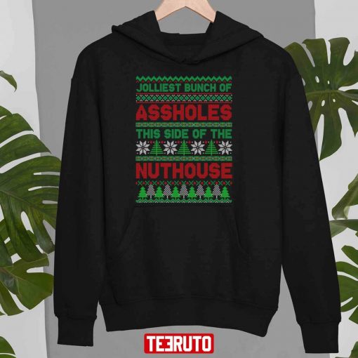 Jolliest Bunch Of Assholes This Side Nuthouse Ugly Christmas Unisex T-Shirt