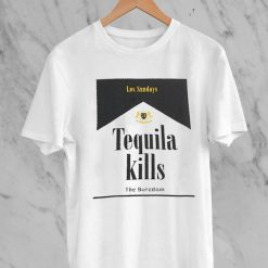 Las Sundays Tequila Kills The Boredom Unisex T-Shirt