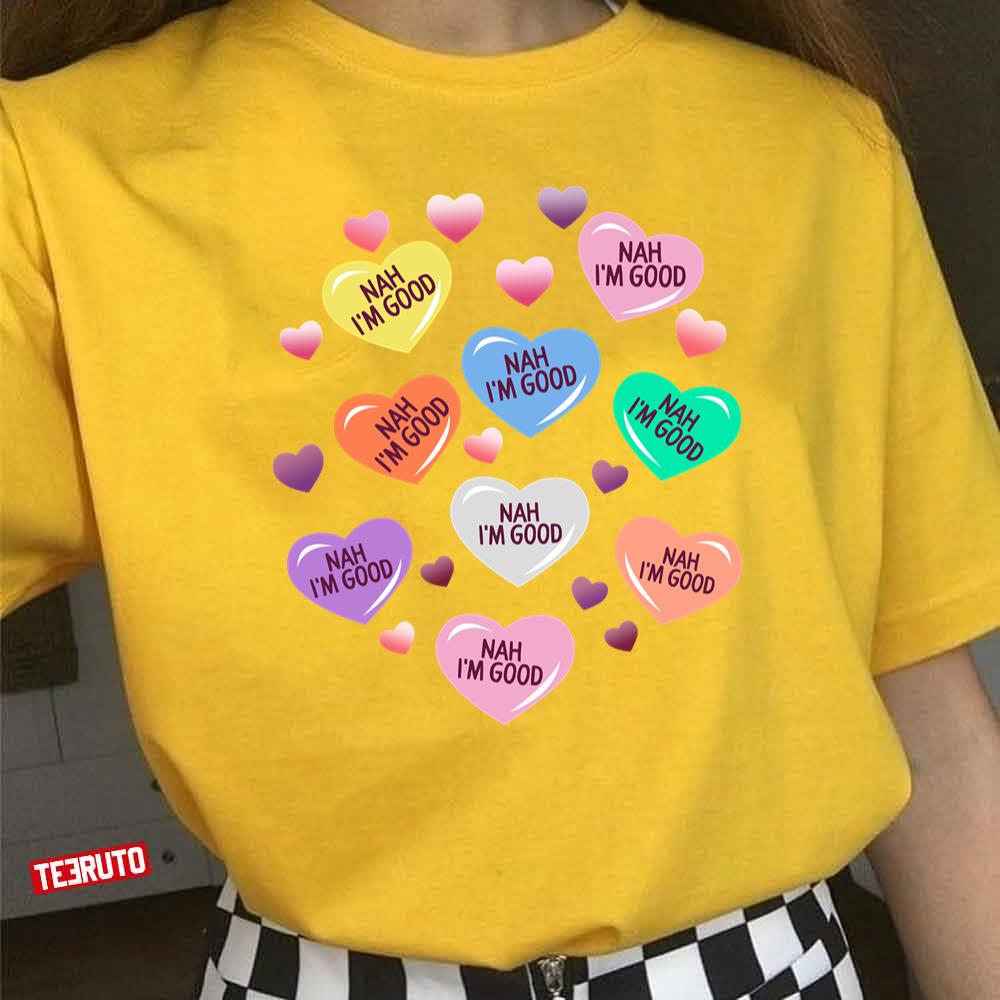 Nah I'm Good Funny Anti Valentine's Day Colorful Hearts Single Awareness Day Unisex T-Shirt