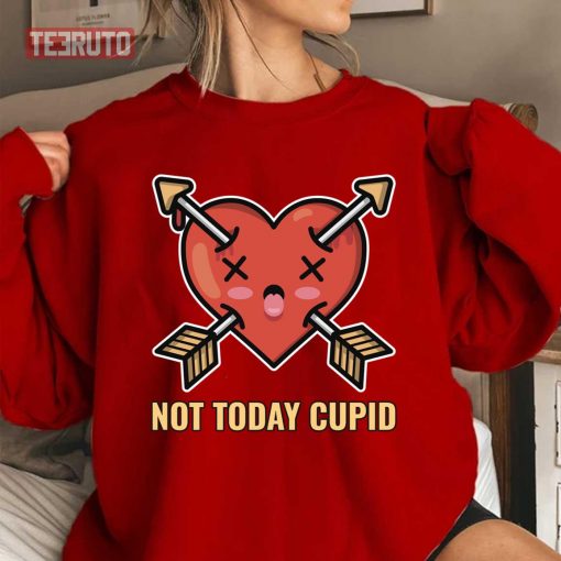 Not Today Cupid Anti Valentine’s Day Unisex Sweatshirt