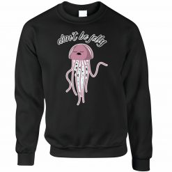 Novelty Jumper Don_t Be Jelly Slogan Jellyfish Sealife Ocean Sweatshirt