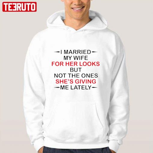Official I Married My Wife For Her Looks Unisex T-Shirt