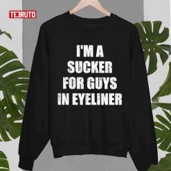 Official I’m A Sucker For Guys In Eyeliner Sweatshirt