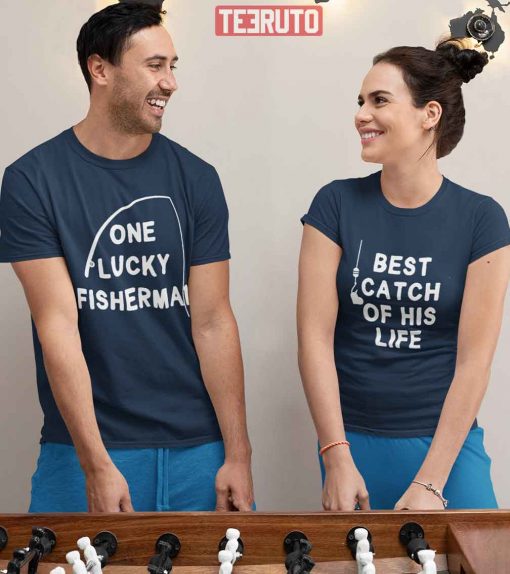 One Lucky Fisherman His Best Catch Couple Valentine Matching Fishing Lover T-Shirt