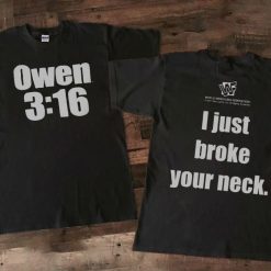 Owen 316 I Just Broke Your Neck Unisex T-Shirt