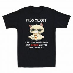 Piss Me Off I Will Slap You So Hard Funny Cat Unisex T-Shirt