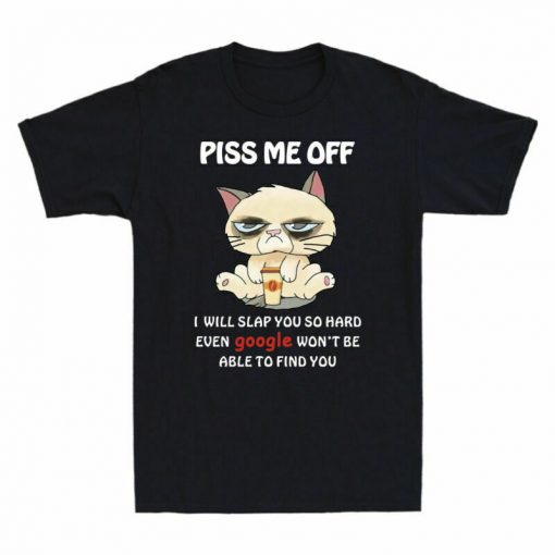 Piss Me Off I Will Slap You So Hard Funny Cat Unisex T-Shirt