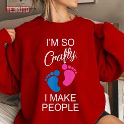Pregnancy Quote I’m So Crafty I Make People Unisex Sweatshirt
