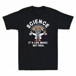 Rainbow Science Its Like Magic But Real Unisex T-Shirt