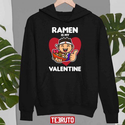 Ramen Is My Valentine Funny Quote Unisex T-Shirt