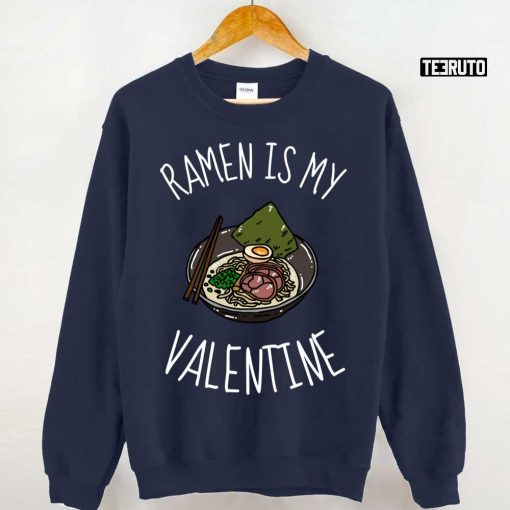 Ramen Is My Valentine Unisex T-Shirt