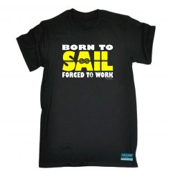 Sailing Ob Born To Sail Forced Work Unisex T-Shirt