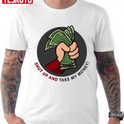 Shut Up And Take My Money Meme Greeting Card Unisex T-Shirt