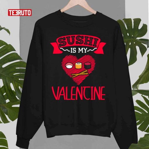 Sushi Is My Valentine Cute Japanese Food Unisex T-Shirt