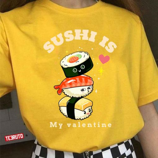 Sushi Is My Valentine Unisex T-Shirt