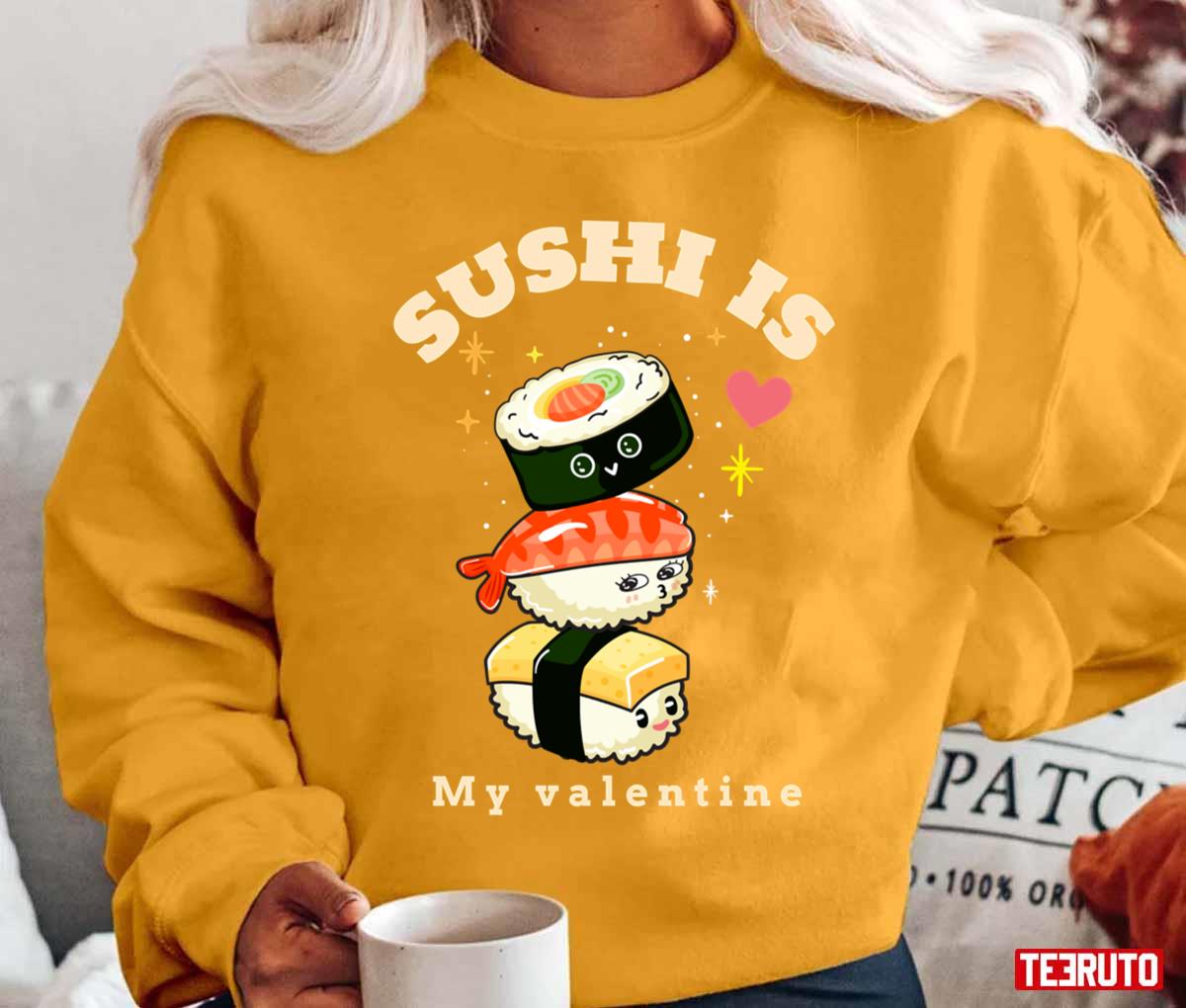 Sushi Is My Valentine Unisex T-Shirt