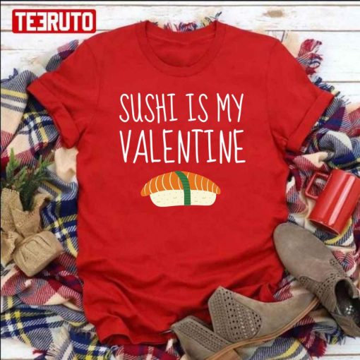 Sushi Is My Valentine’s Quote Unisex Sweatshirt