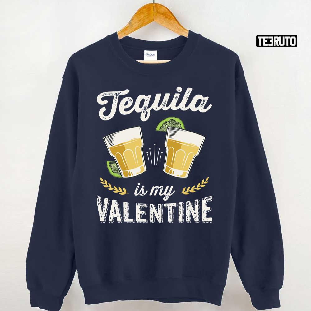 Tequila Is My Valentine Funny Adult Anti Valentine's Day Unisex T-Shirt