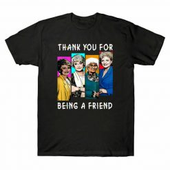 Thank You For Being A Friend Unisex T-Shirt