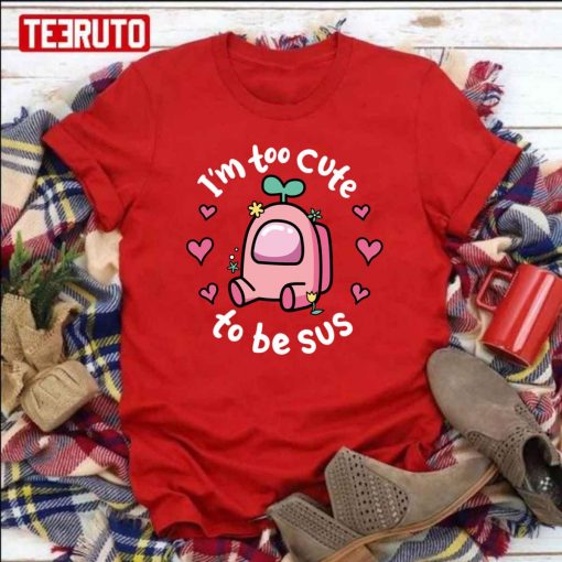 Too Cute To Be SUS Among Us Game Pink Heart Valentine Unisex Sweatshirt