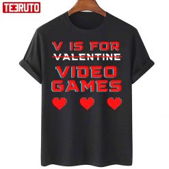 V Is For Video Games Valentine’s Day Gamer Unisex T-Shirt