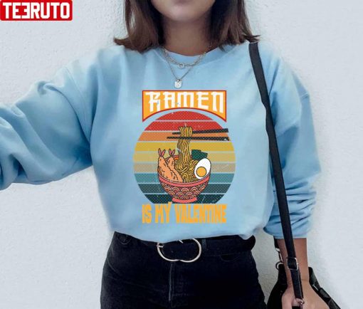 Vintage Ramen Is My Valentine Kawaii Bowl With Chopsticks Unisex Sweatshirt