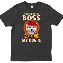 You’re Not The Boss Unisex T-Shirt