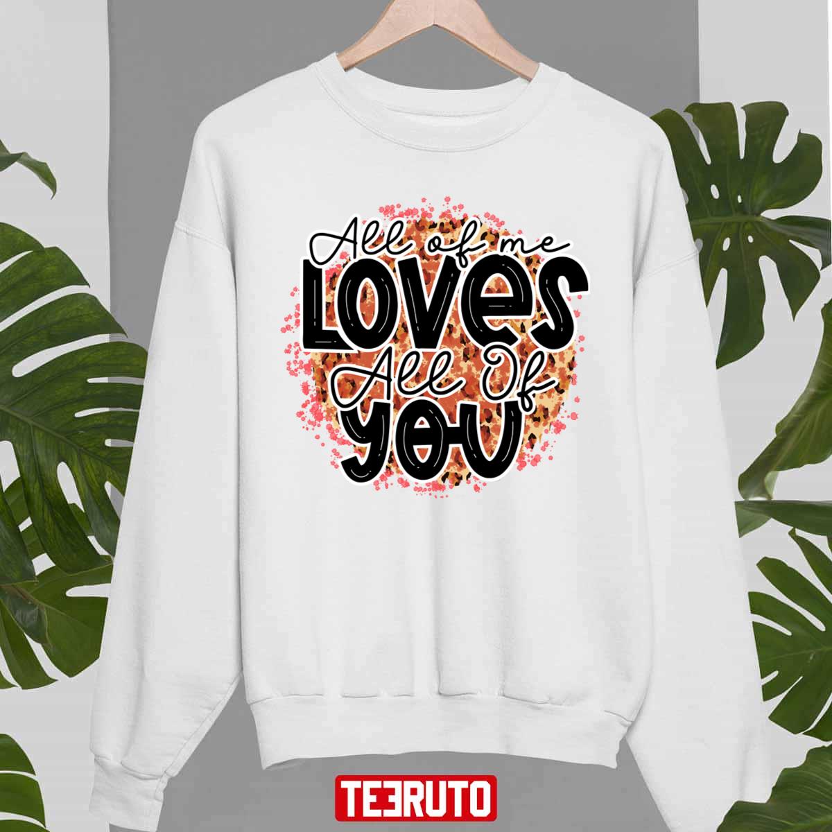 All Of Me Loves All Of You Valentine Unisex Sweatshirt
