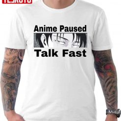 Anime Paused Talk Fast Funny Unisex T-Shirt