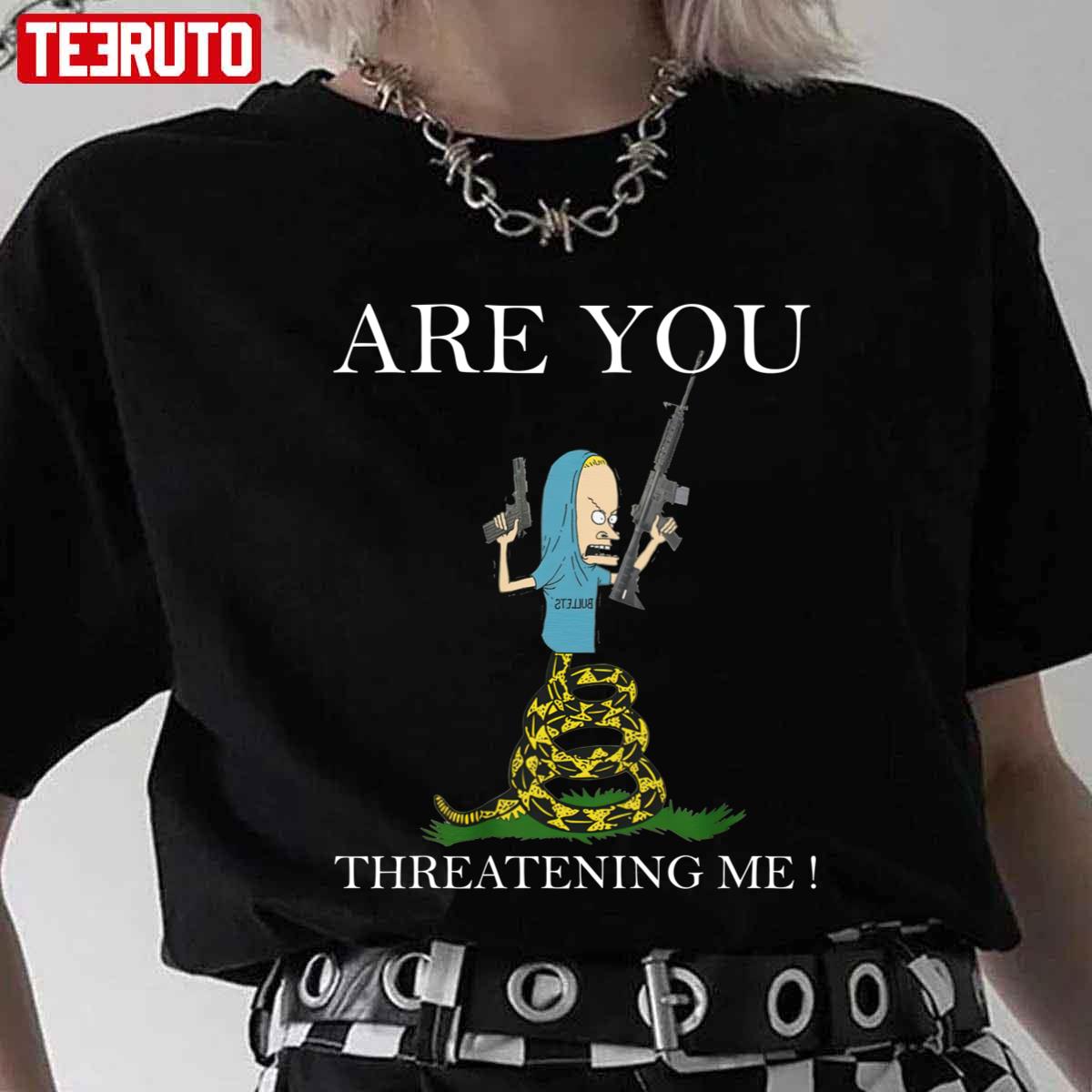 Are You Threatening Me Funny Unisex T-Shirt
