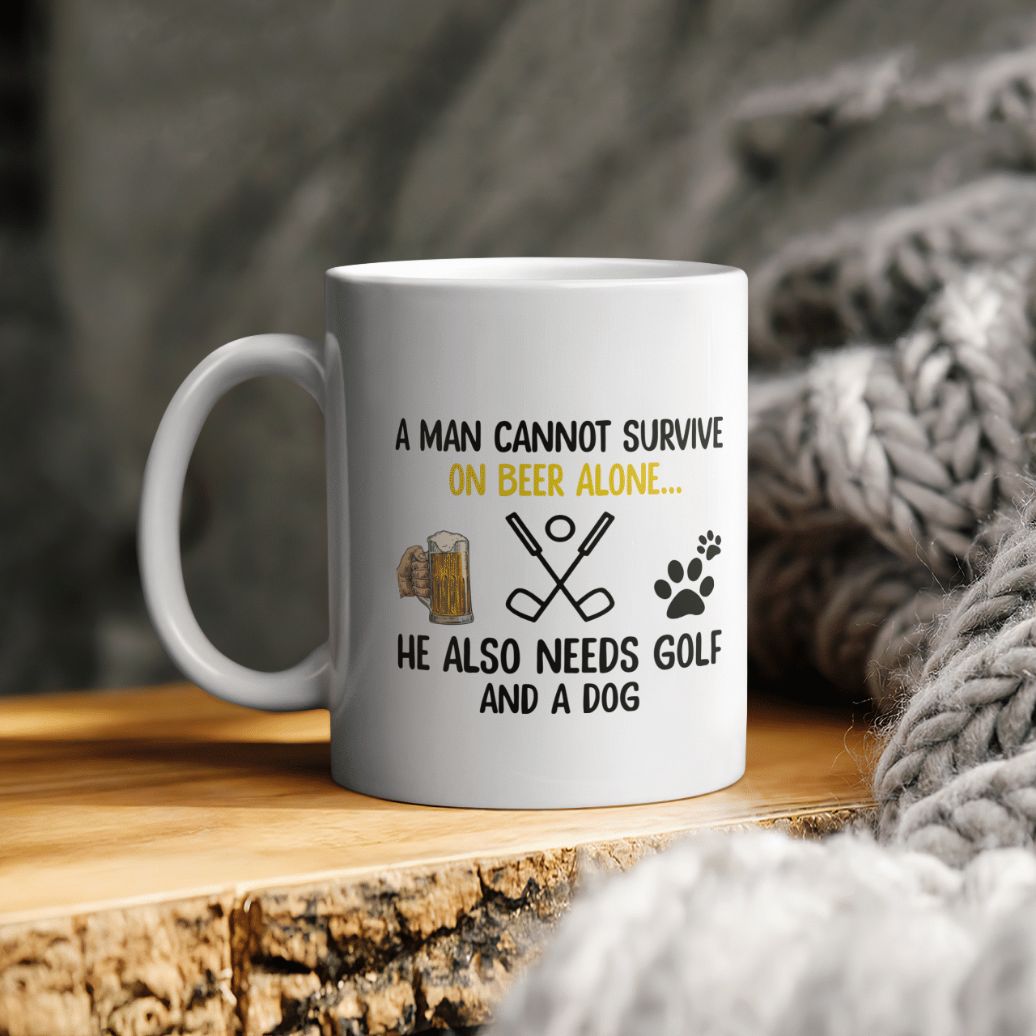 Beer Golf And Dog Man Cannot Survive On Beer Alone He Also Needs Golf And A Dog Ceramic Coffee Mug